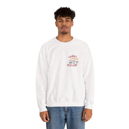 Whatever happens, I am with you. Safe in your heart Crewneck Sweatshirt