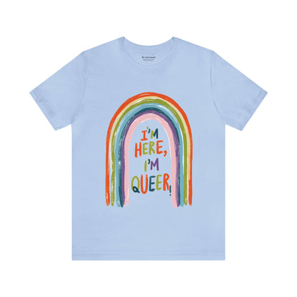 I'm here, I'm queer - Unisex T-shirt - T-Shirt - The Lucky Wombat