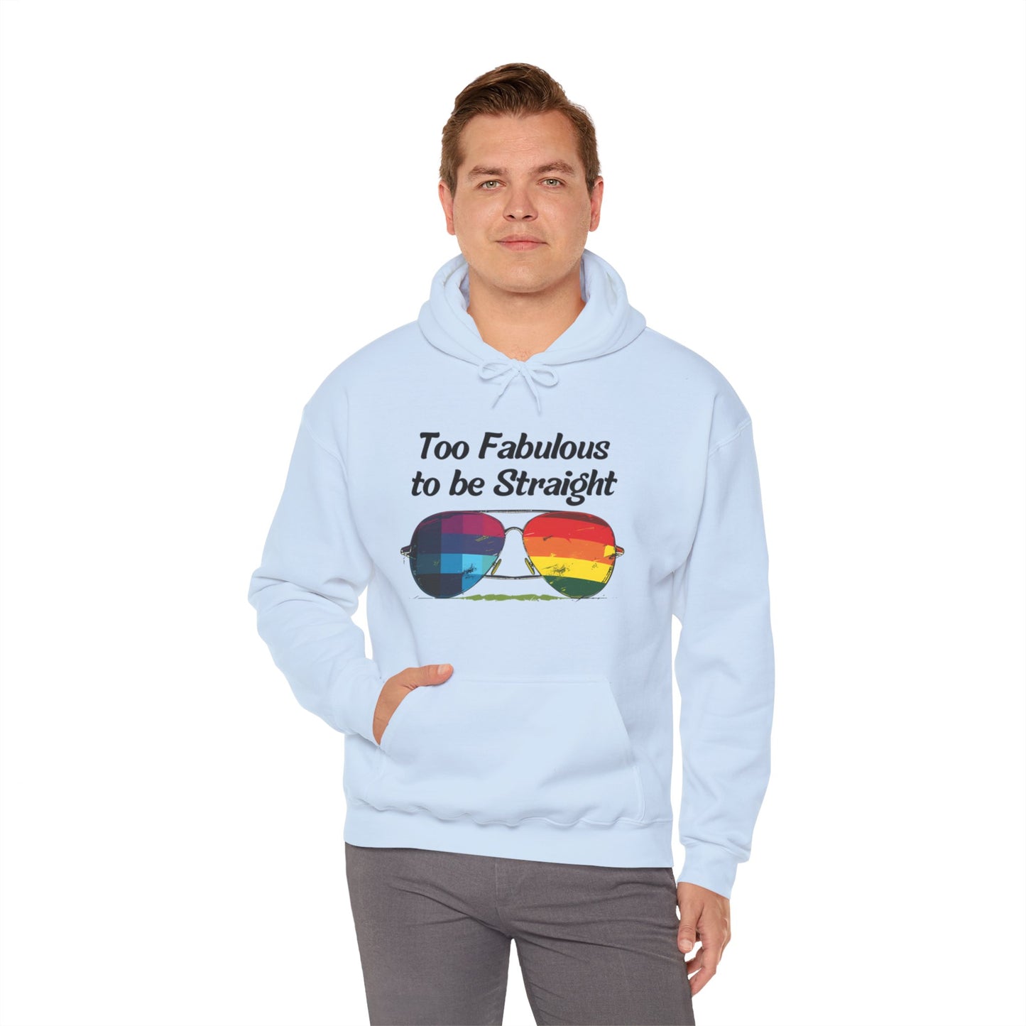 Too Fabulous  to be Straight - Unisex Hoodie