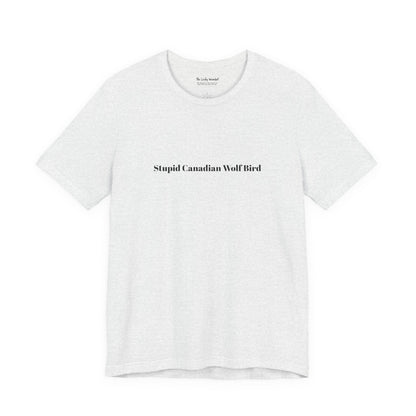 Stupid Canadian Wolf Bird T-Shirt - Minimal Statement Apparel
