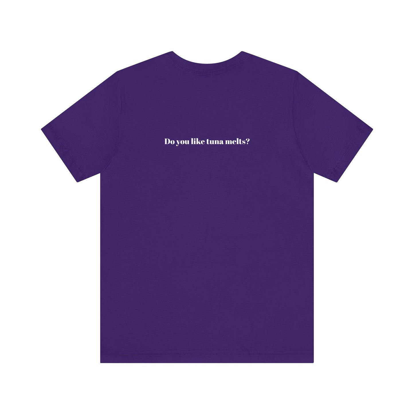 Do You Like Tuna Melts? - T-Shirt