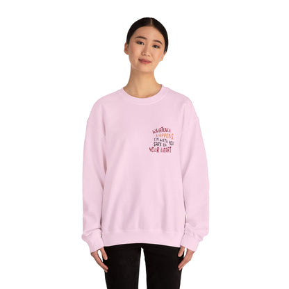 Whatever happens, I am with you. Safe in your heart Crewneck Sweatshirt
