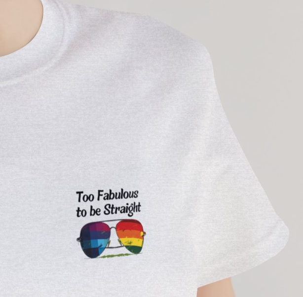 Too Fabulous to be Straight - On Chest - T-Shirt - T-Shirt The Lucky Wombat