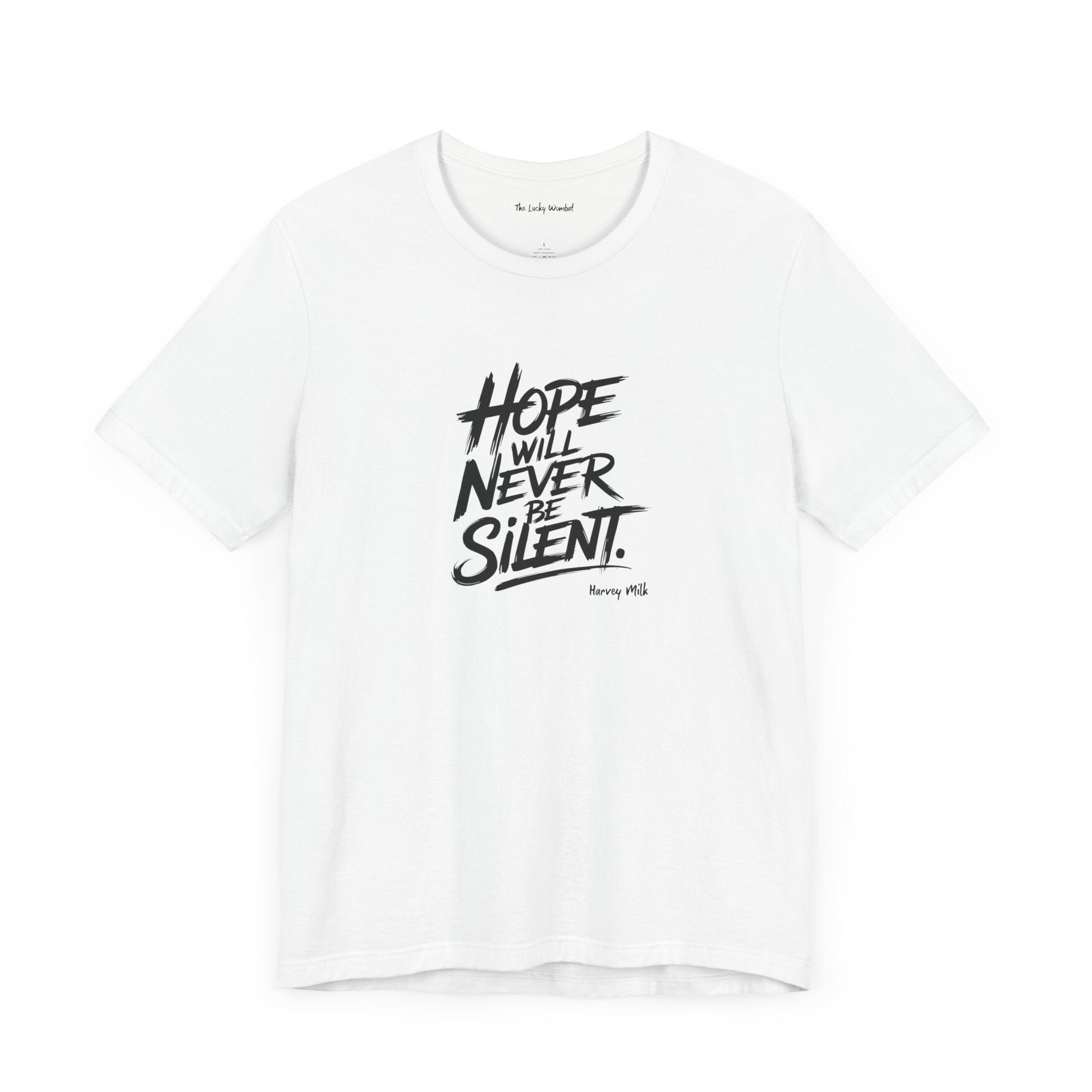 Hope Will Never Be Silent T-shirt - Harvey Milk Quote - T-Shirt - The Lucky Wombat
