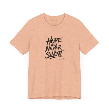 Hope Will Never Be Silent T-shirt - Harvey Milk Quote - T-Shirt - The Lucky Wombat