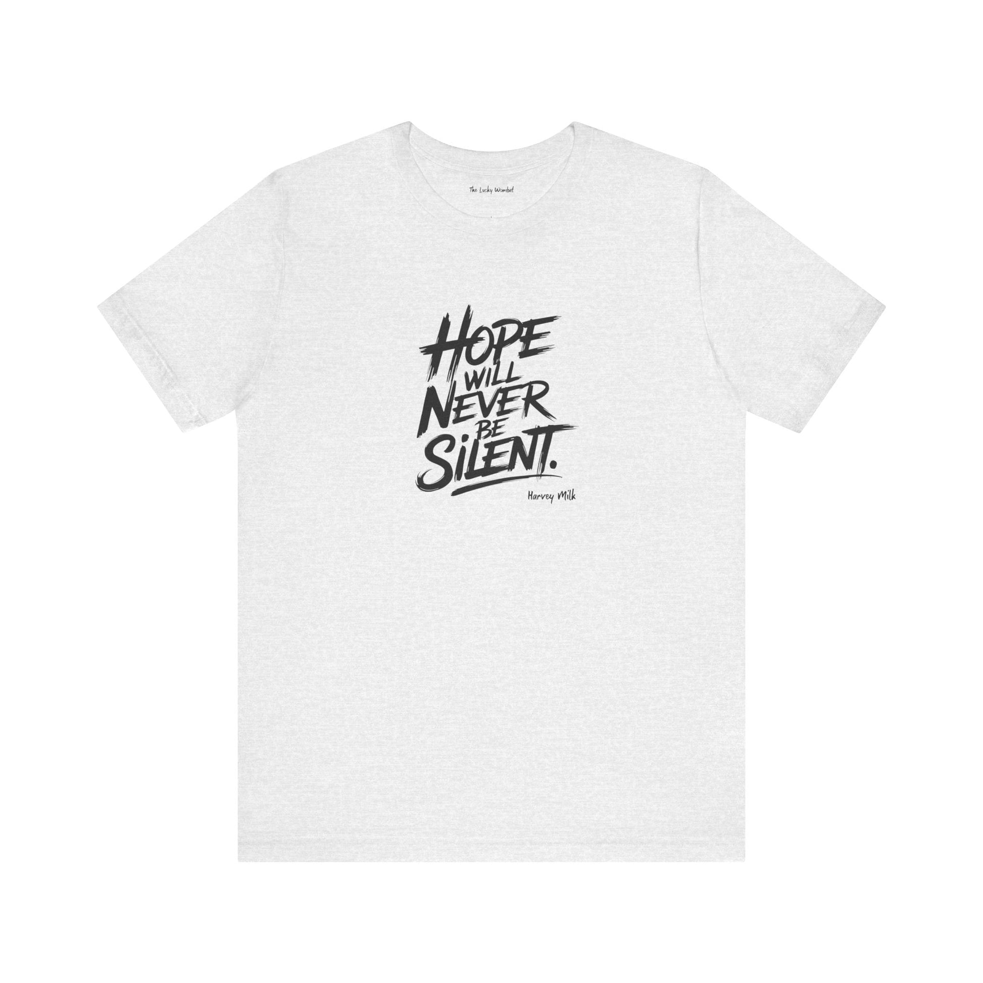 Hope Will Never Be Silent T-shirt - Harvey Milk Quote - T-Shirt - The Lucky Wombat