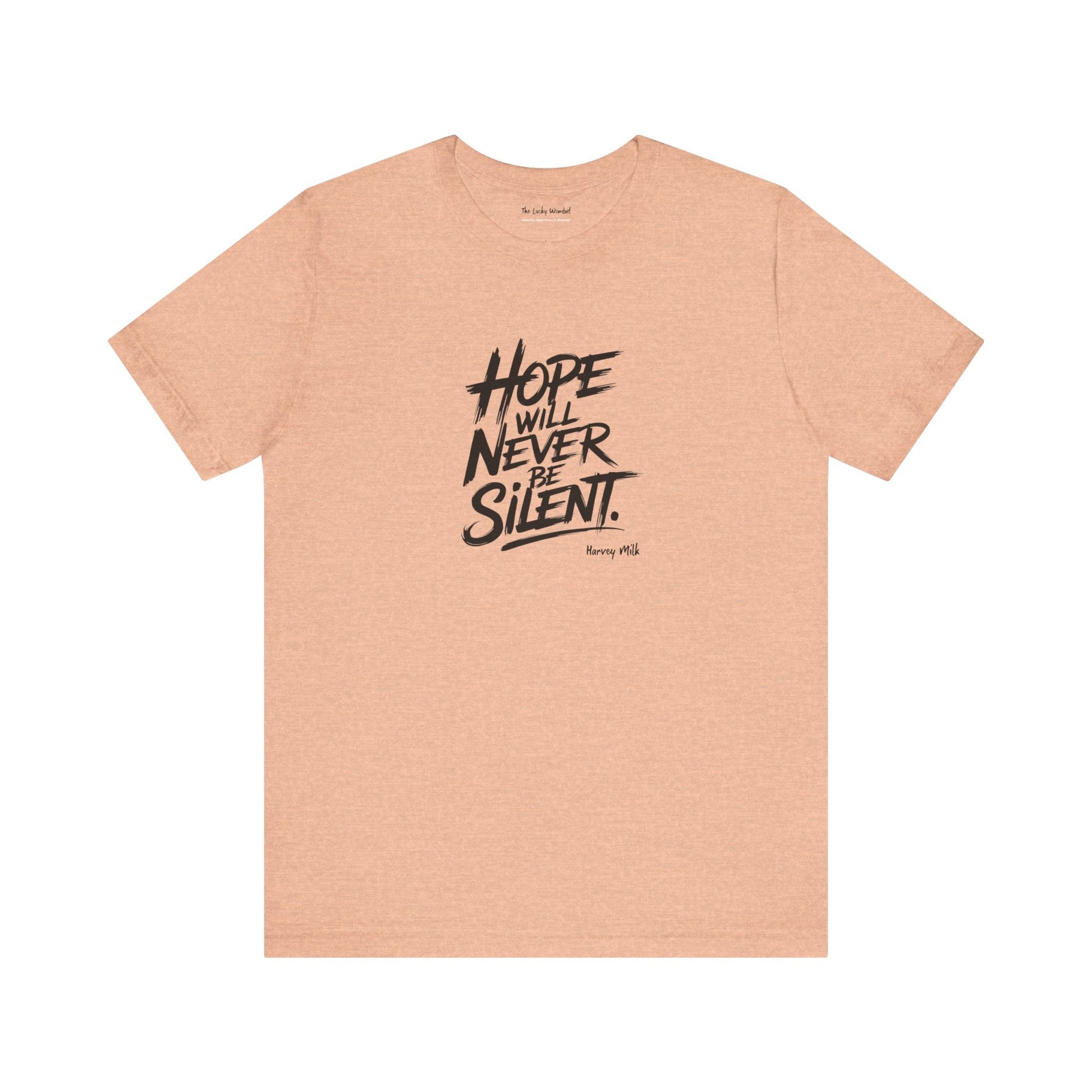 Hope Will Never Be Silent T-shirt - Harvey Milk Quote - T-Shirt - The Lucky Wombat