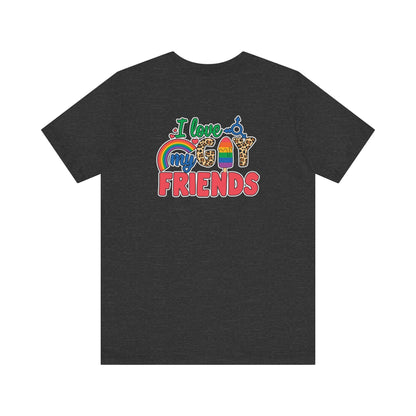 I Love My Gay Friends T-shirt - T-Shirt - The Lucky Wombat
