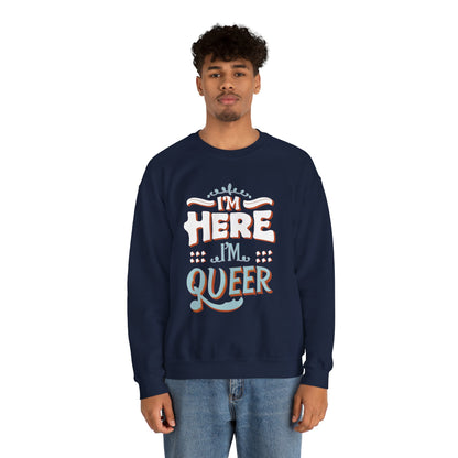 I'm Here, I'm Queer - Unisex Sweatshirt - Sweatshirt - The Lucky Wombat