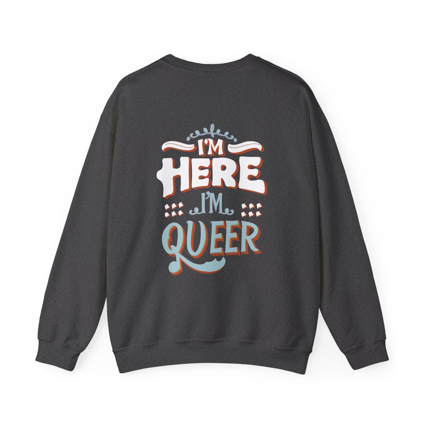 I'm Here, I'm Queer - Unisex Sweatshirt - Sweatshirt - The Lucky Wombat