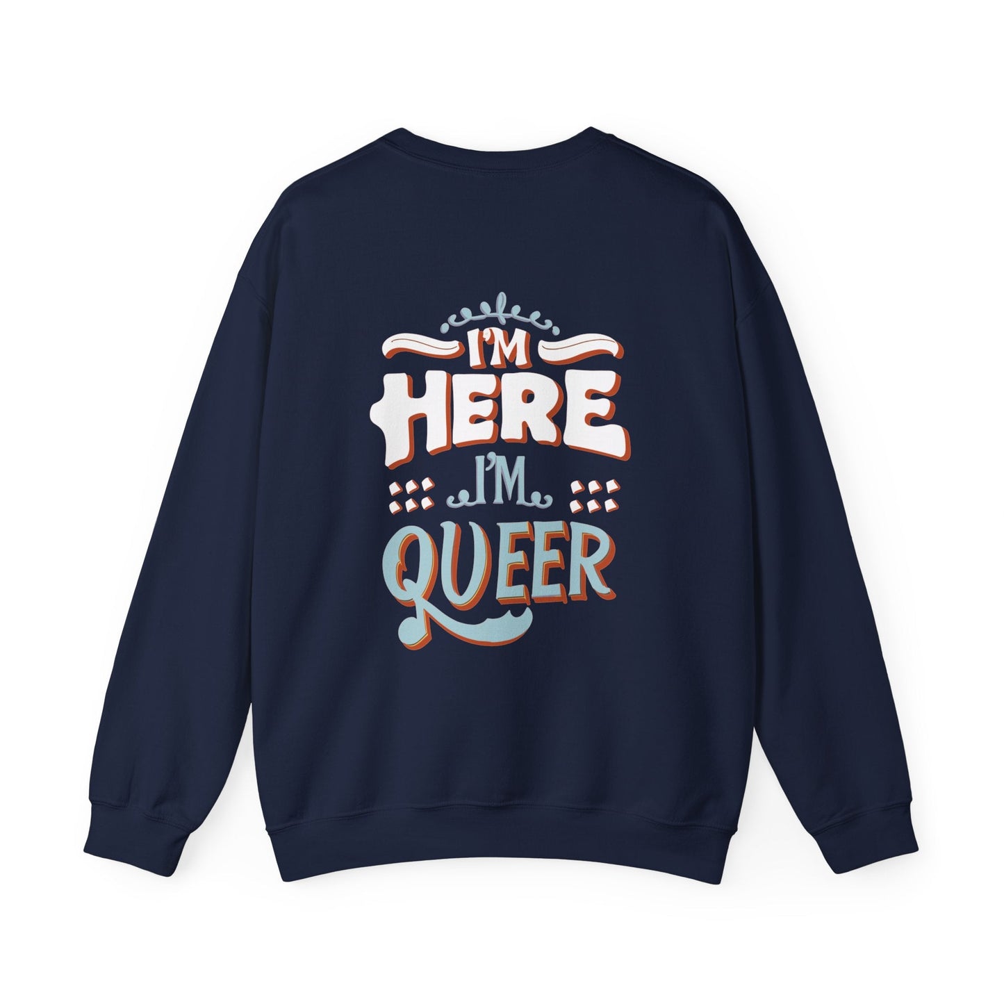 I'm Here, I'm Queer - Unisex Sweatshirt - Sweatshirt - The Lucky Wombat