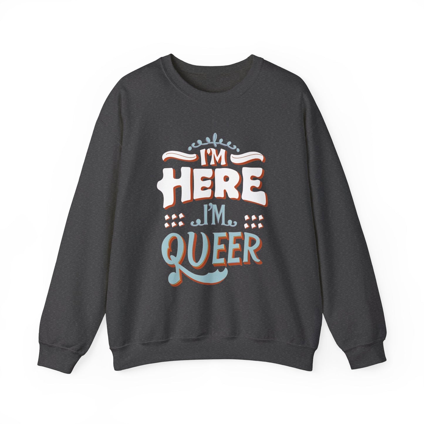 I'm Here, I'm Queer - Unisex Sweatshirt - Sweatshirt - The Lucky Wombat