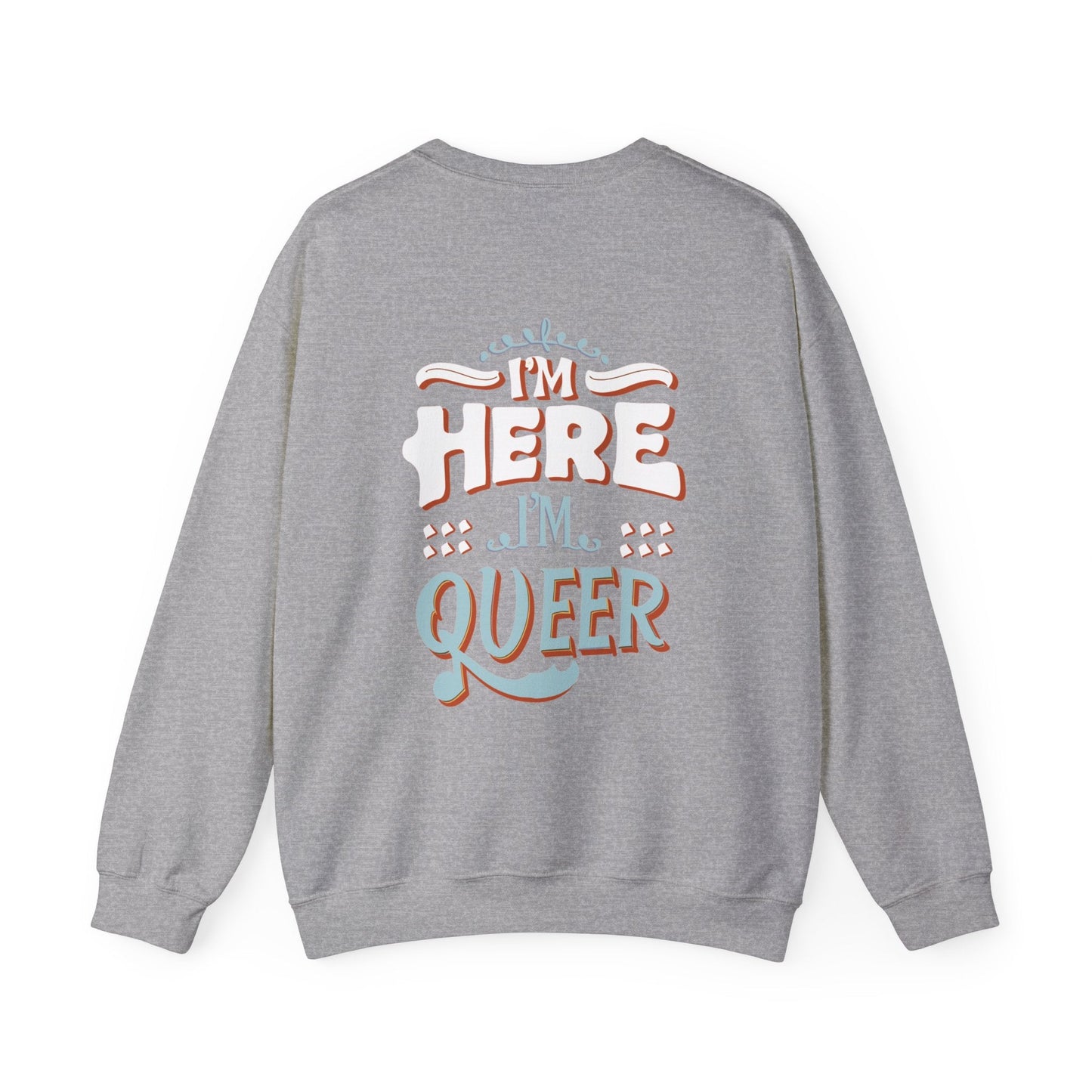 I'm Here, I'm Queer - Unisex Sweatshirt - Sweatshirt - The Lucky Wombat