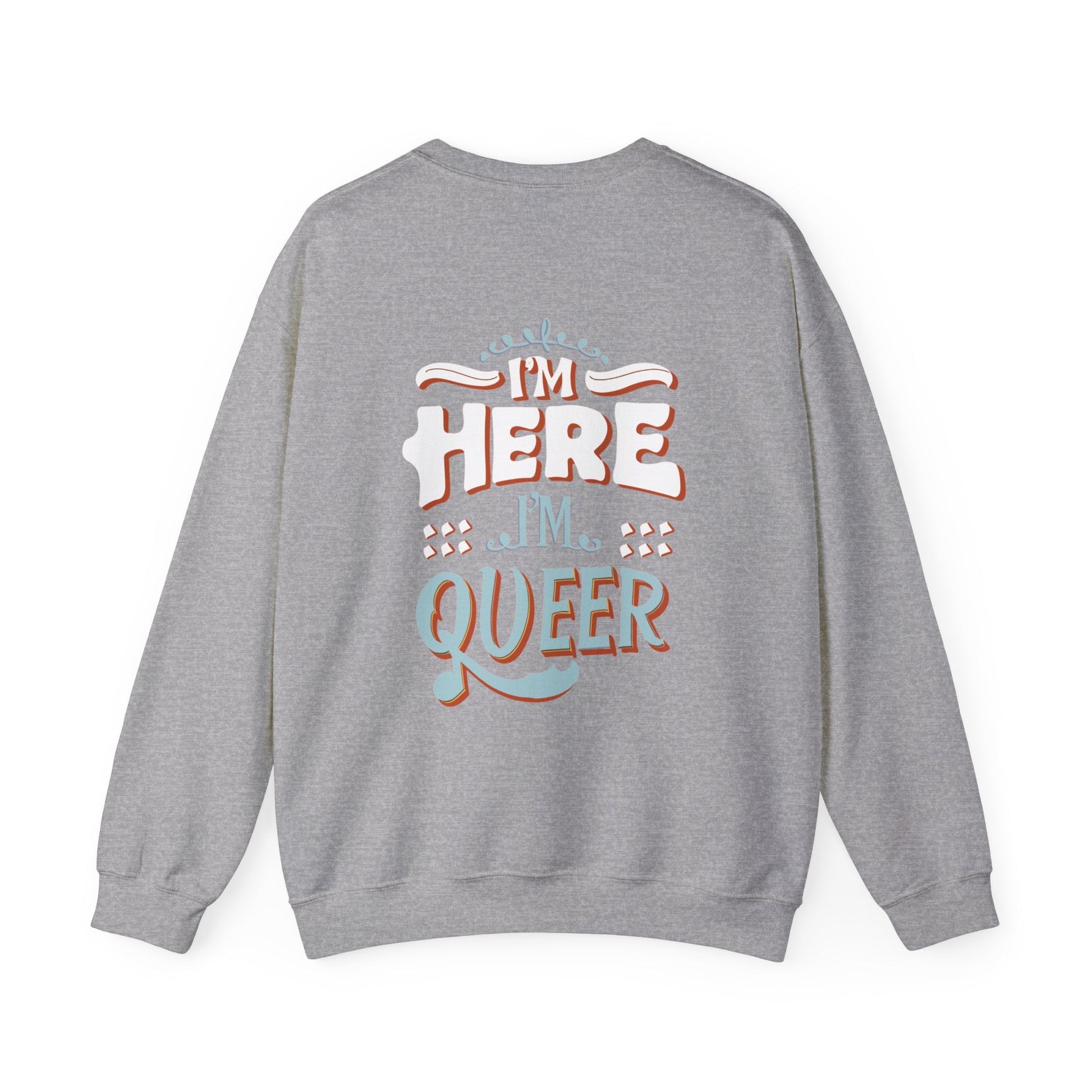 I'm Here, I'm Queer - Unisex Sweatshirt - Sweatshirt - The Lucky Wombat