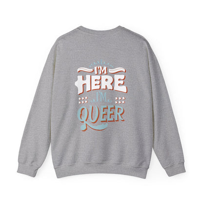 I'm Here, I'm Queer - Unisex Sweatshirt - Sweatshirt - The Lucky Wombat