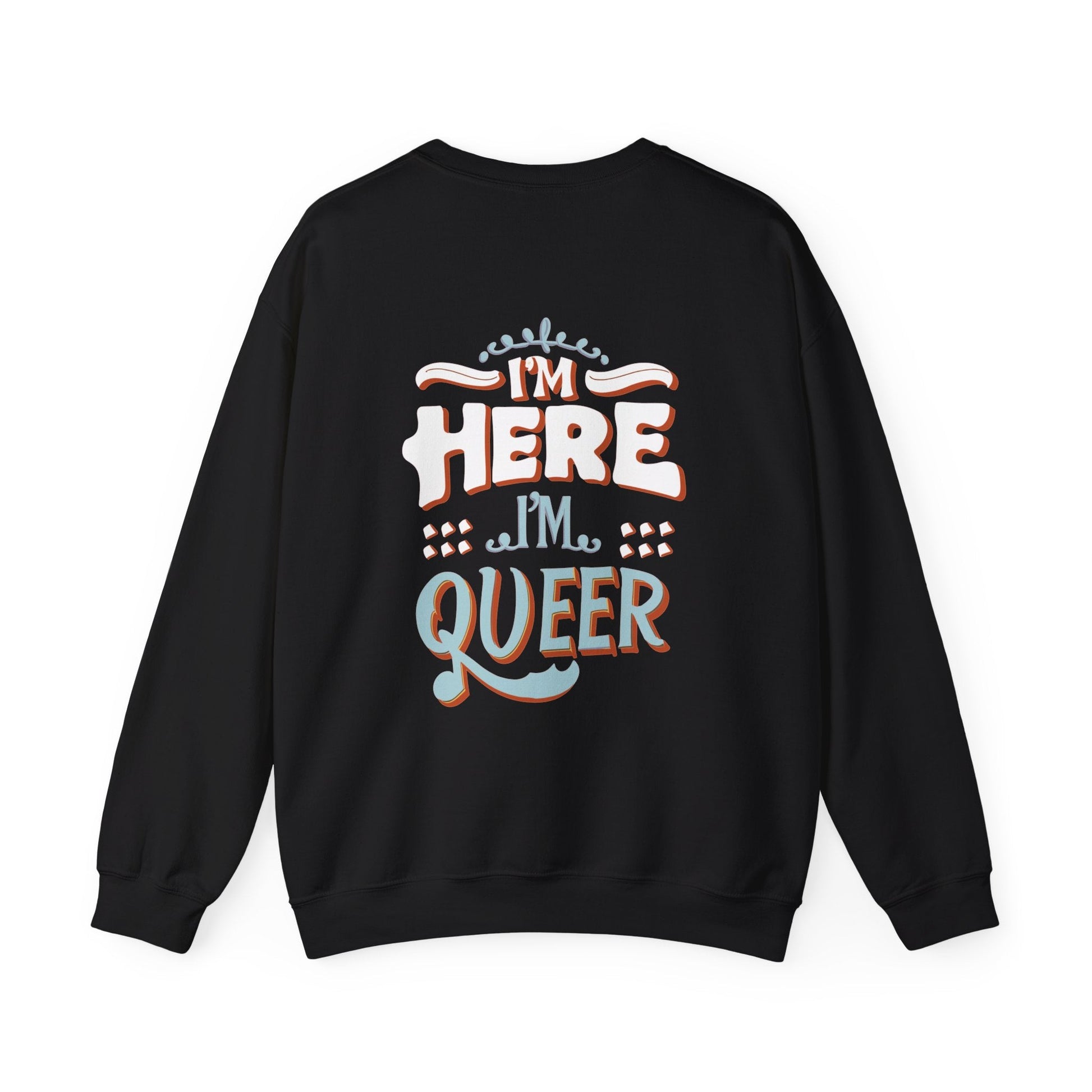 I'm Here, I'm Queer - Unisex Sweatshirt - Sweatshirt - The Lucky Wombat