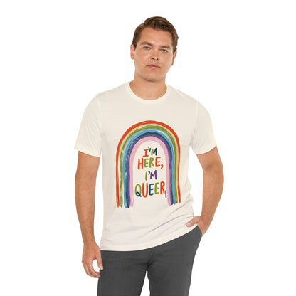 I'm here, I'm queer - Unisex T-shirt - T-Shirt - The Lucky Wombat