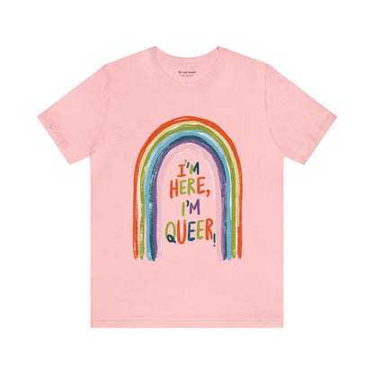 I'm here, I'm queer - Unisex T-shirt - T-Shirt - The Lucky Wombat