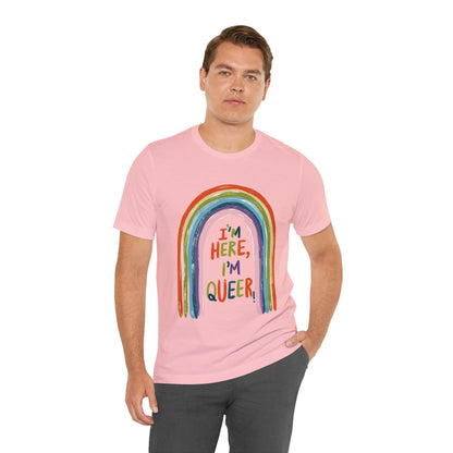 I'm here, I'm queer - Unisex T-shirt - T-Shirt - The Lucky Wombat