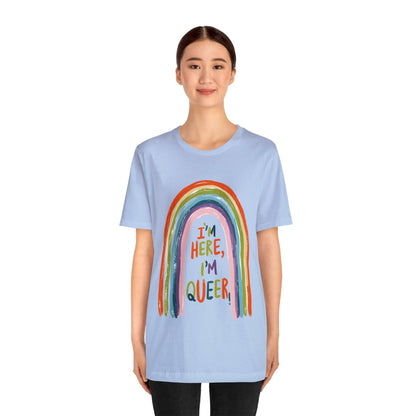 I'm here, I'm queer - Unisex T-shirt - T-Shirt - The Lucky Wombat