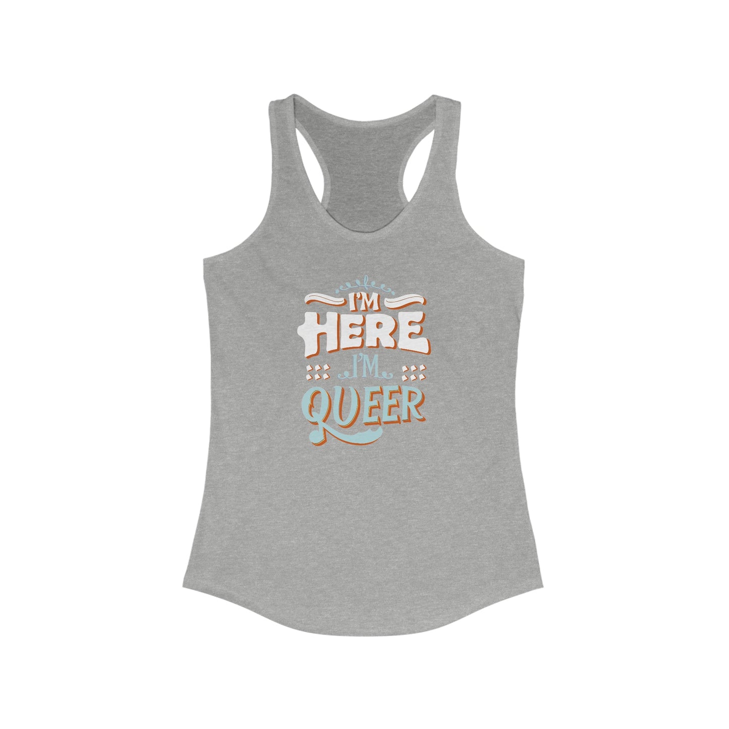 I'm Here, I'm Queer - Women's Tank Top - Tank Top - The Lucky Wombat