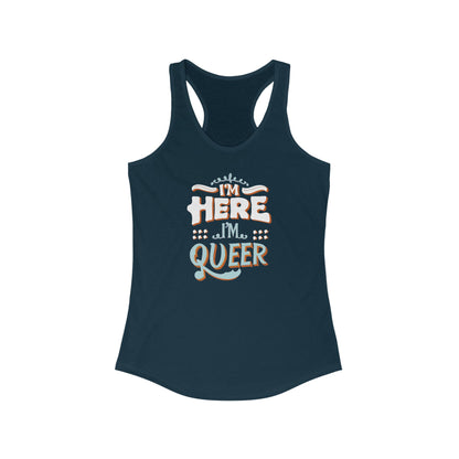 I'm Here, I'm Queer - Women's Tank Top - Tank Top - The Lucky Wombat