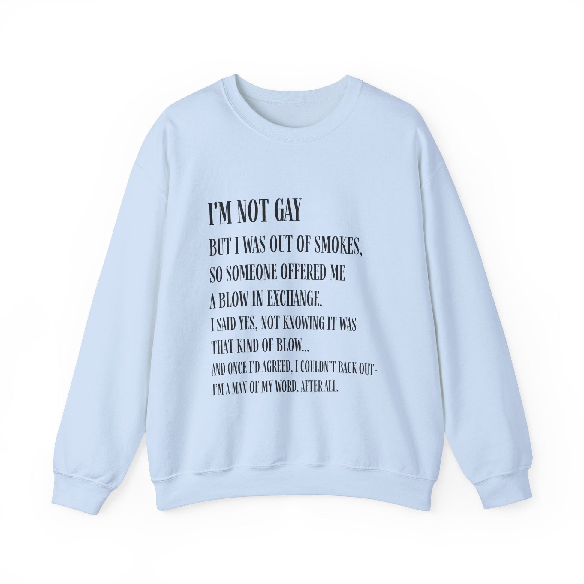 I'm Not Gay But I Was Out of Smokes Sweatshirt - Sweatshirt - The Lucky Wombat