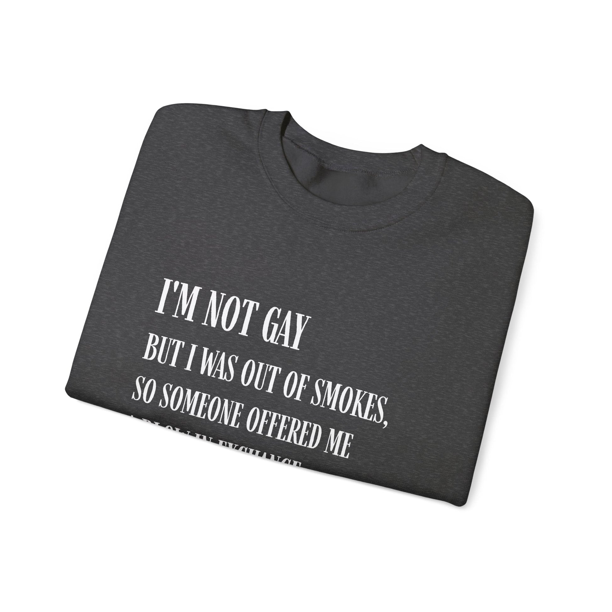 I'm Not Gay But I Was Out of Smokes | Sweatshirt - Sweatshirt - The Lucky Wombat
