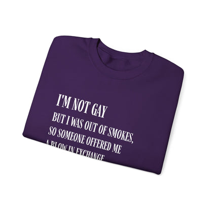 I'm Not Gay But I Was Out of Smokes Sweatshirt - Sweatshirt - The Lucky Wombat