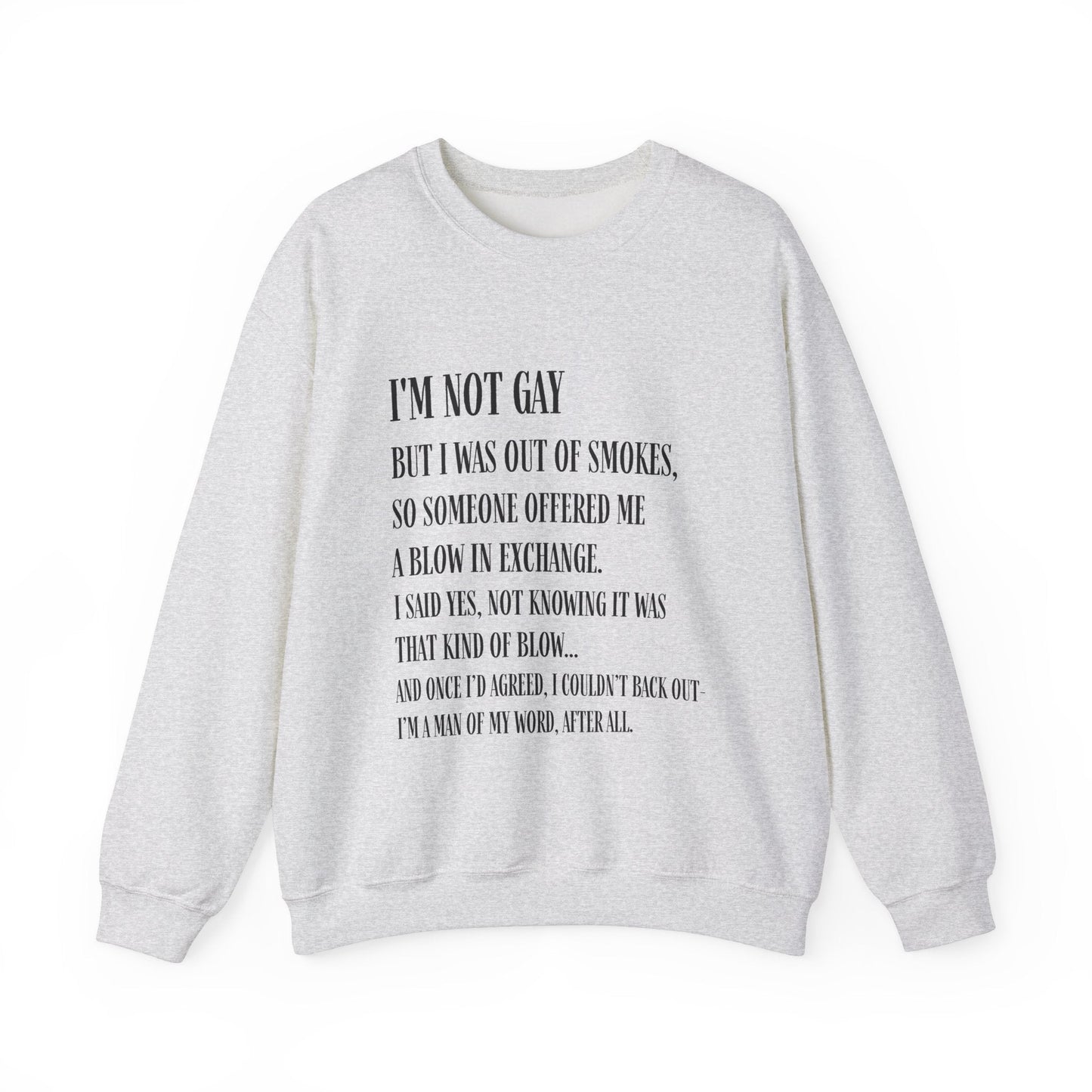 I'm Not Gay But I Was Out of Smokes Sweatshirt - Sweatshirt - The Lucky Wombat
