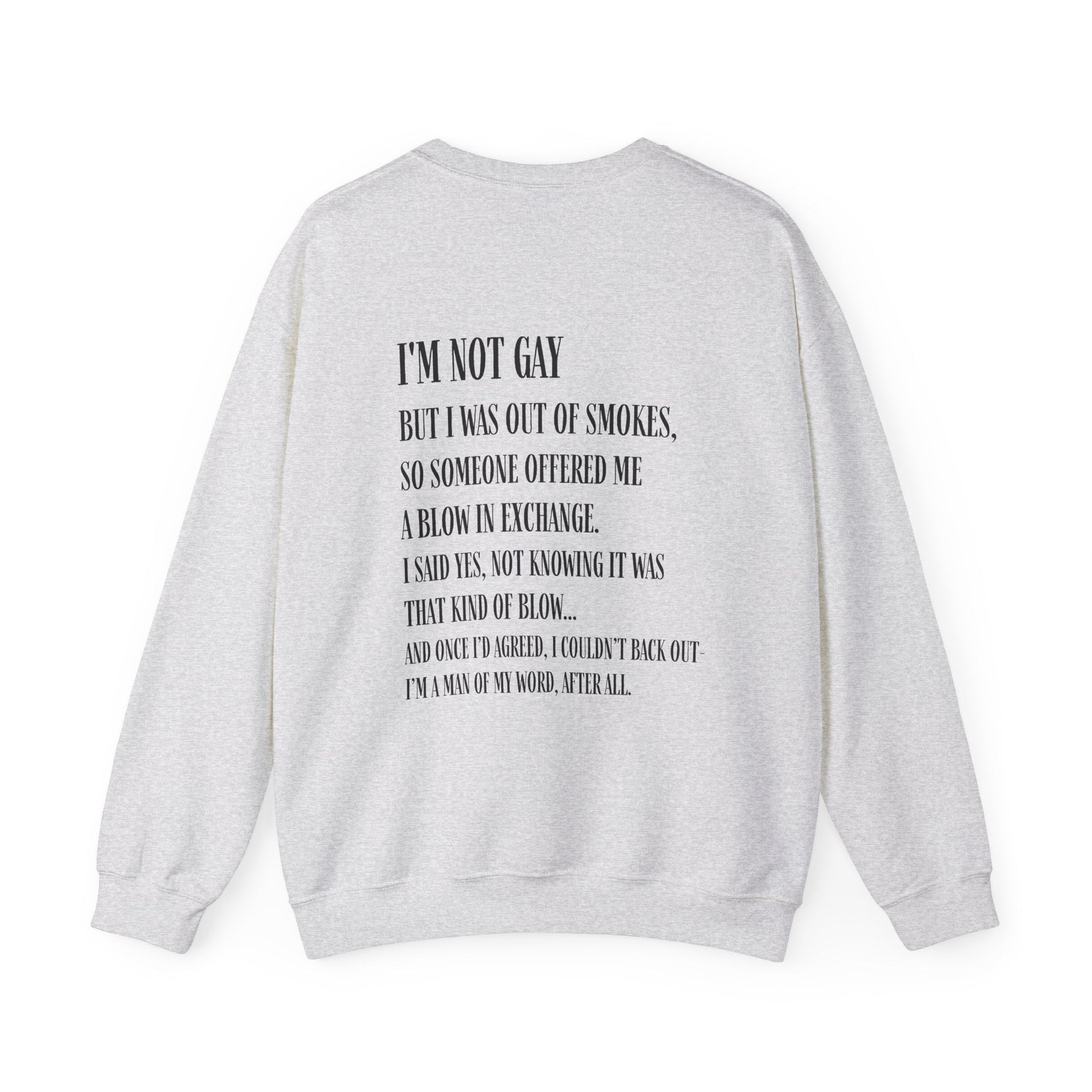 I'm Not Gay But I Was Out of Smokes Sweatshirt - Sweatshirt - The Lucky Wombat