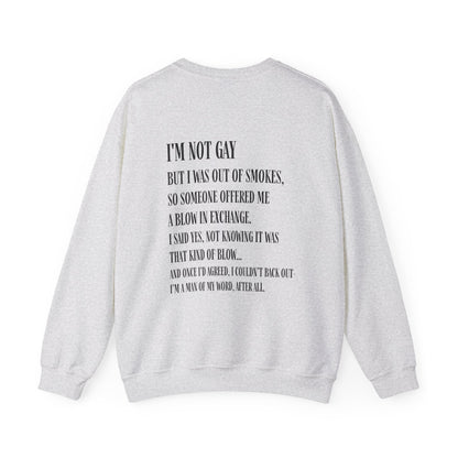 I'm Not Gay But I Was Out of Smokes Sweatshirt - Sweatshirt - The Lucky Wombat