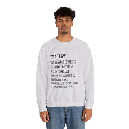 I'm Not Gay But I Was Out of Smokes Sweatshirt - Sweatshirt - The Lucky Wombat