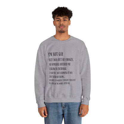 I'm Not Gay But I Was Out of Smokes Sweatshirt - Sweatshirt - The Lucky Wombat