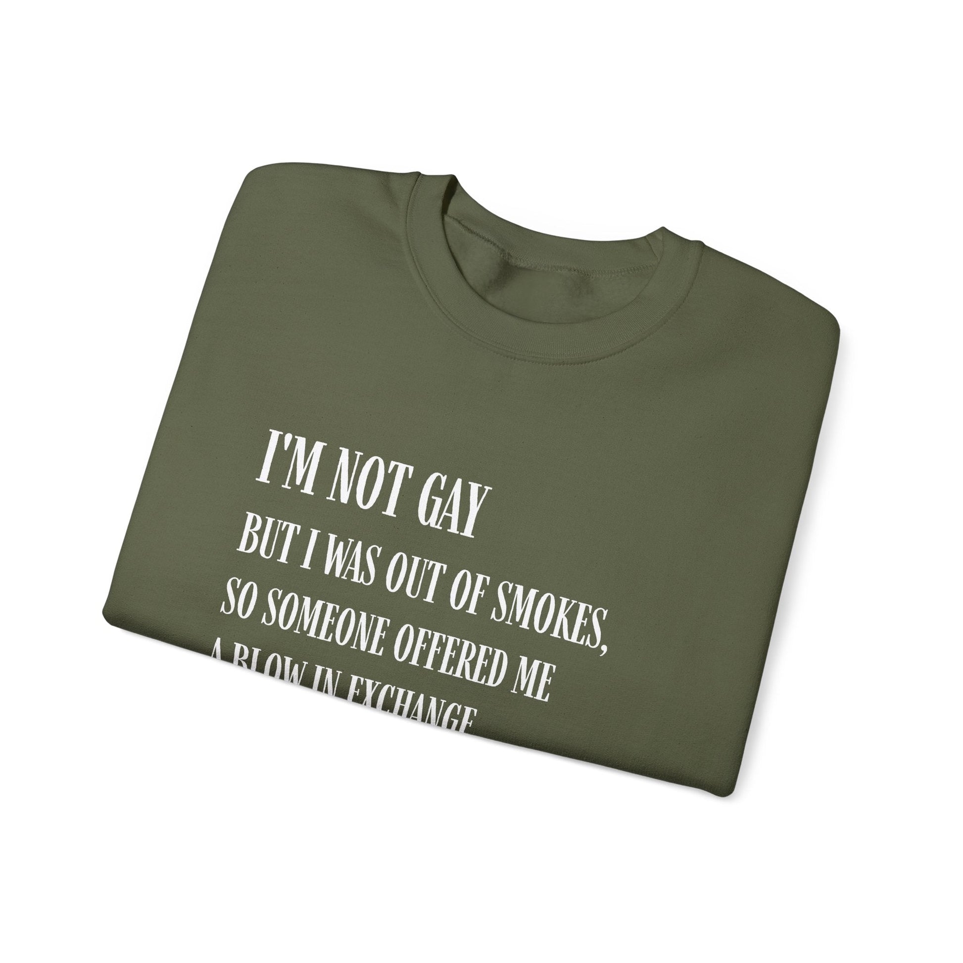 I'm Not Gay But I Was Out of Smokes Sweatshirt - Sweatshirt - The Lucky Wombat