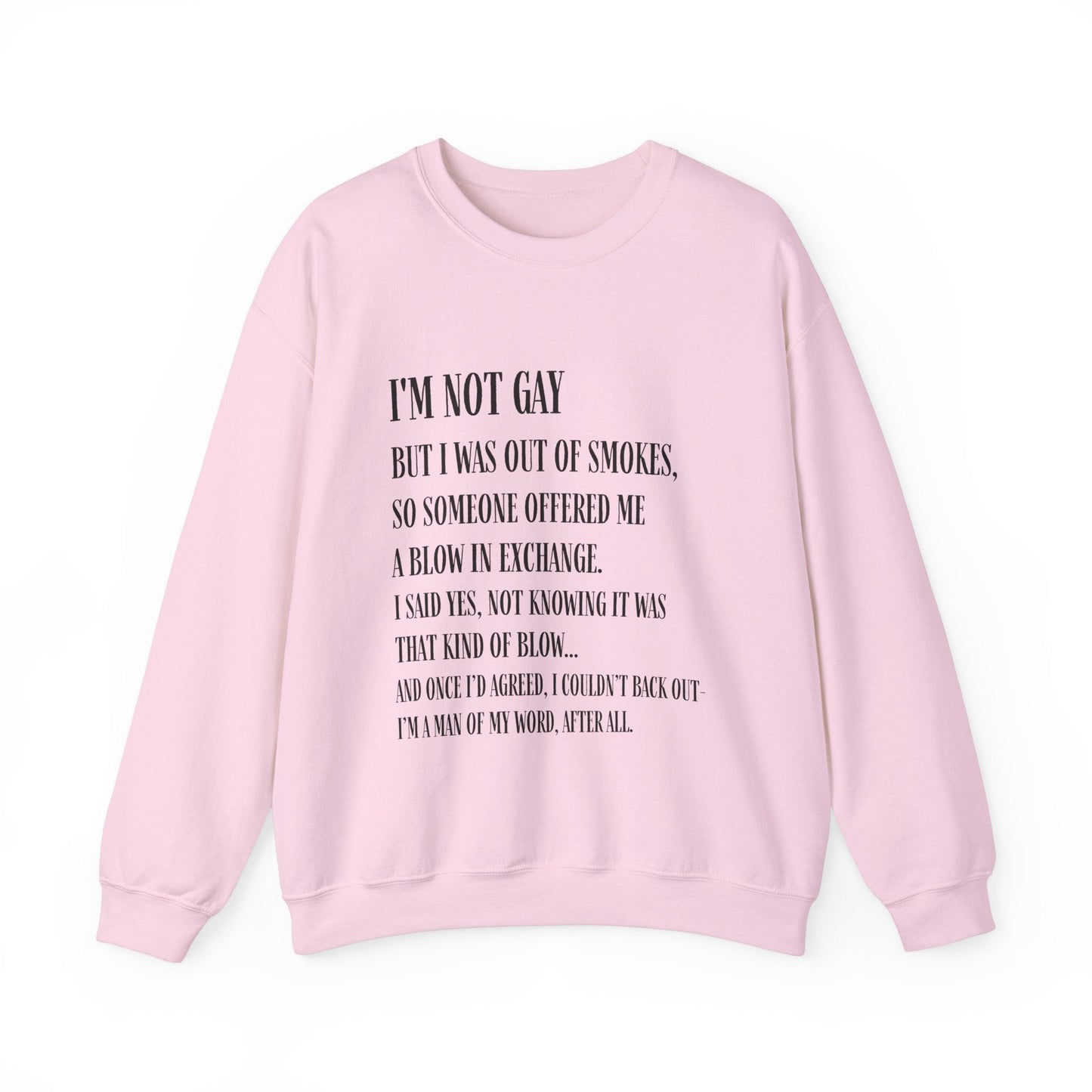 I'm Not Gay But I Was Out of Smokes Sweatshirt - Sweatshirt - The Lucky Wombat