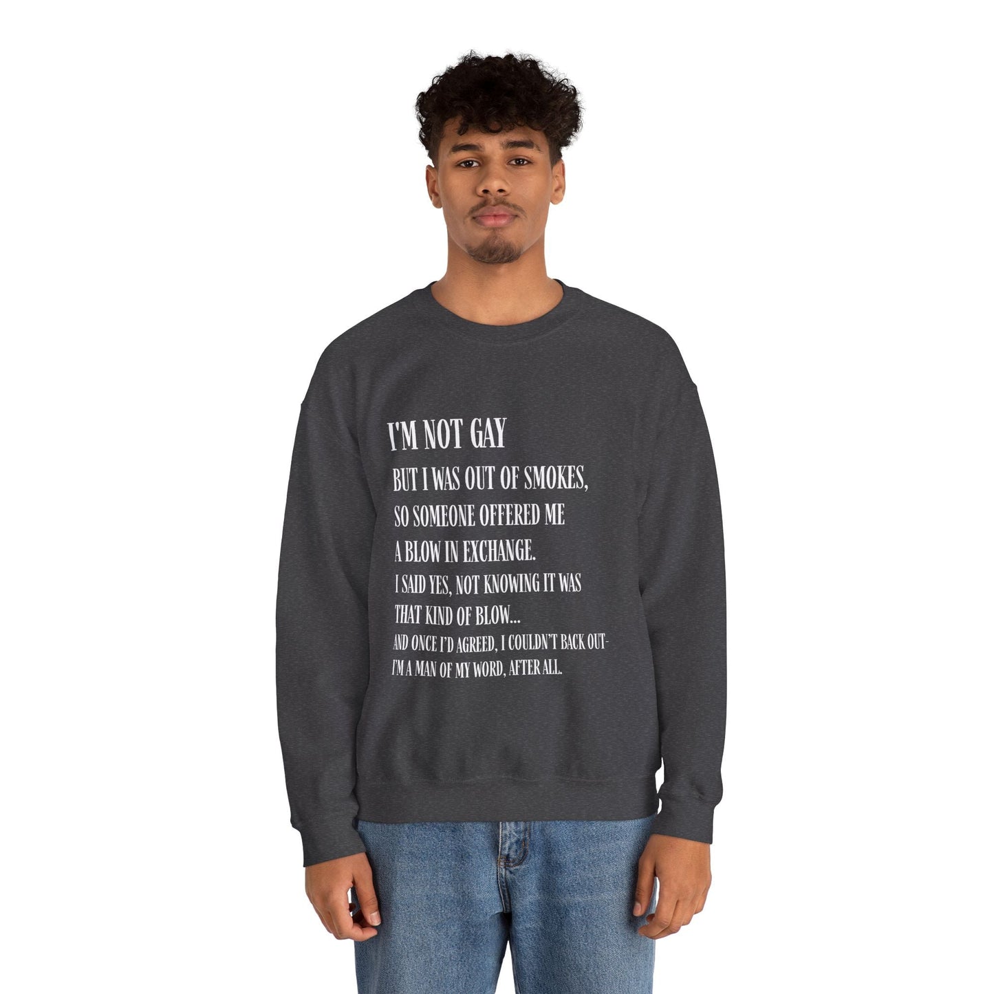 I'm Not Gay But I Was Out of Smokes Sweatshirt - Sweatshirt - The Lucky Wombat