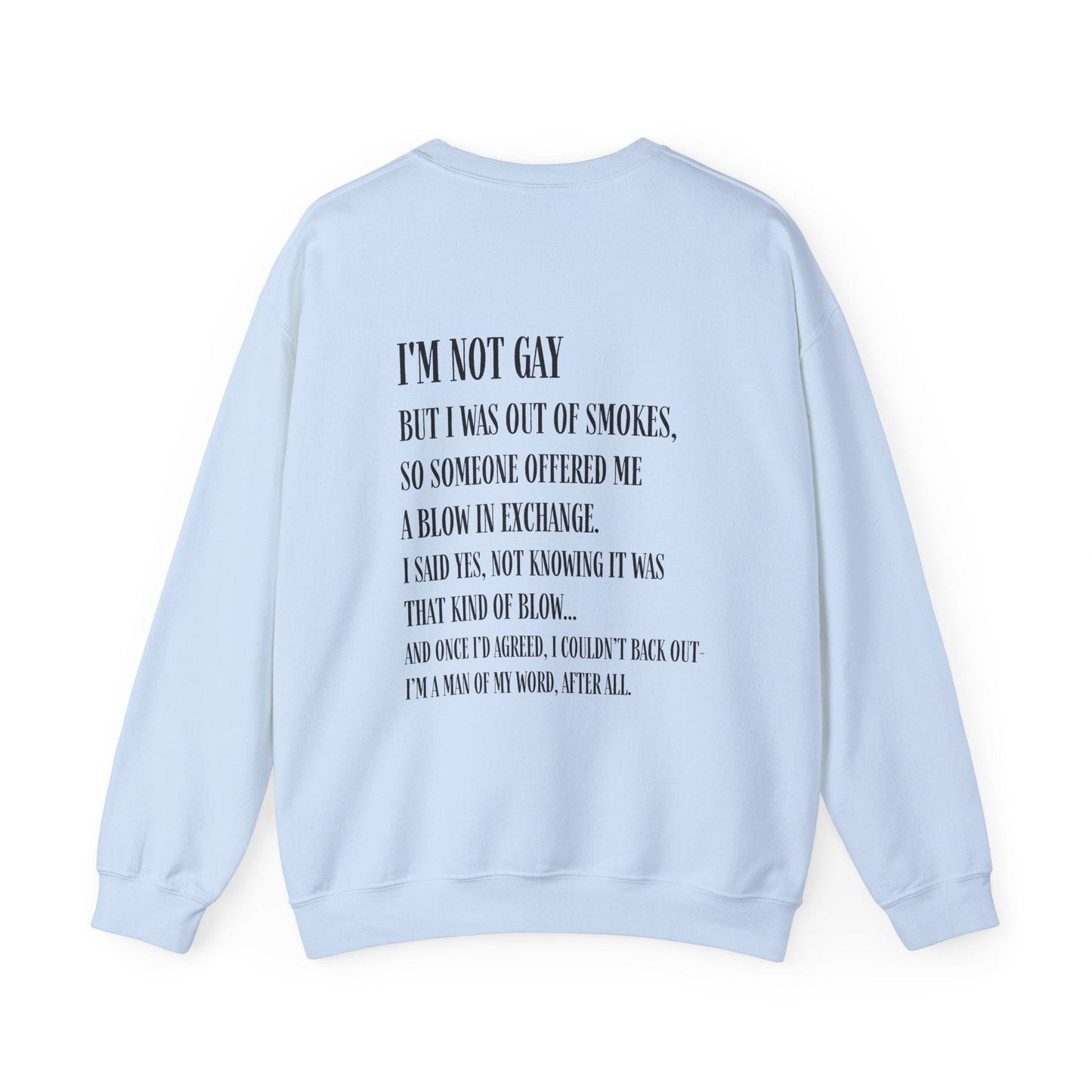I'm Not Gay But I Was Out of Smokes Sweatshirt - Sweatshirt - The Lucky Wombat