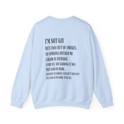 I'm Not Gay But I Was Out of Smokes Sweatshirt - Sweatshirt - The Lucky Wombat