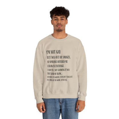 I'm Not Gay But I Was Out of Smokes Sweatshirt - Sweatshirt - The Lucky Wombat