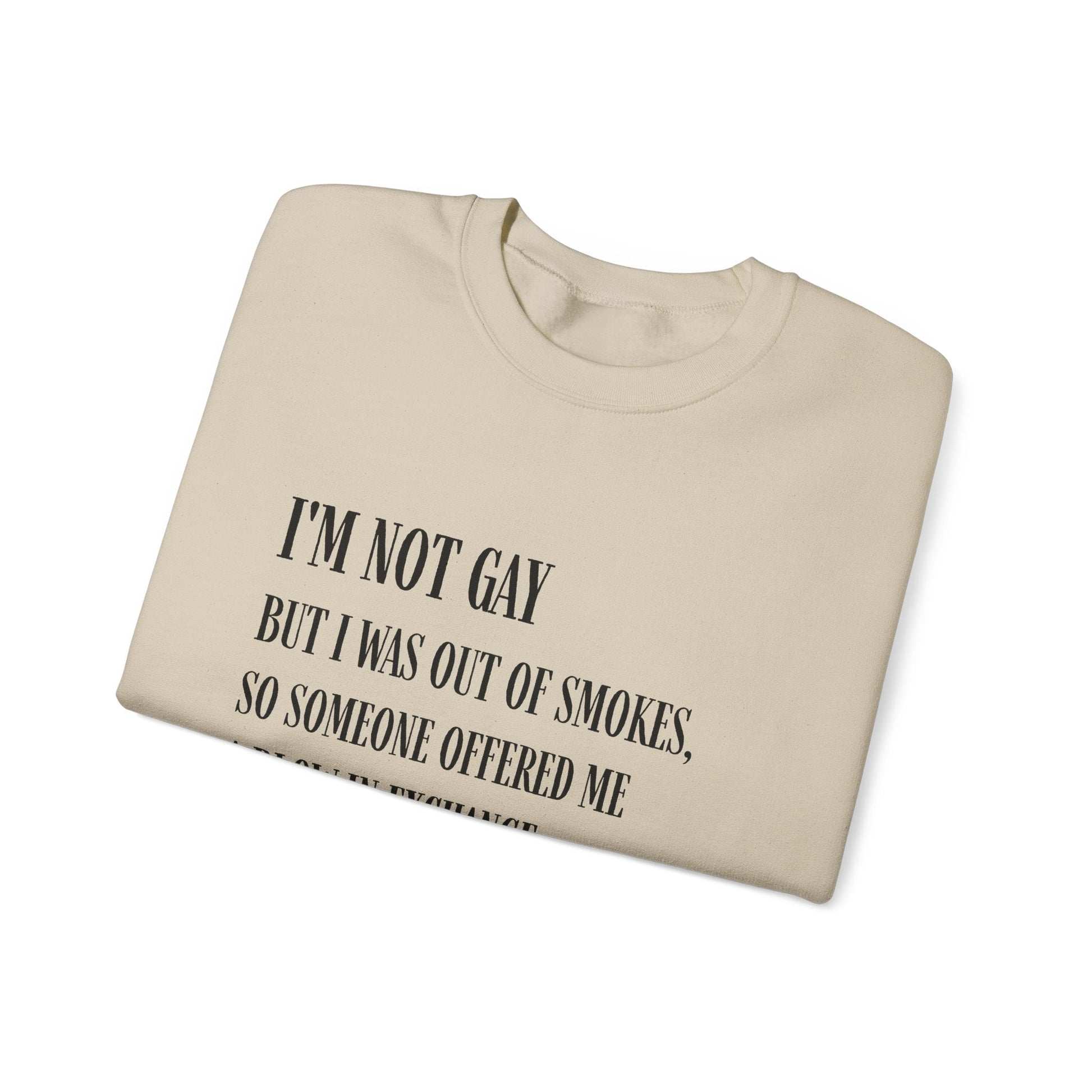 I'm Not Gay But I Was Out of Smokes | Sweatshirt - Sweatshirt - The Lucky Wombat