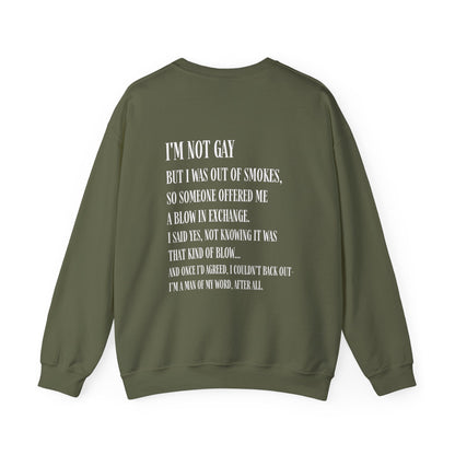 I'm Not Gay But I Was Out of Smokes Sweatshirt - Sweatshirt - The Lucky Wombat