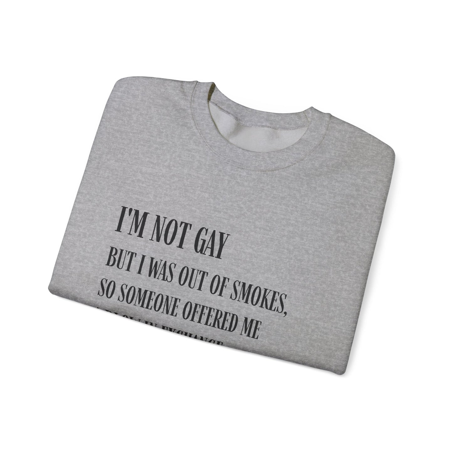 I'm Not Gay But I Was Out of Smokes | Sweatshirt - Sweatshirt - The Lucky Wombat
