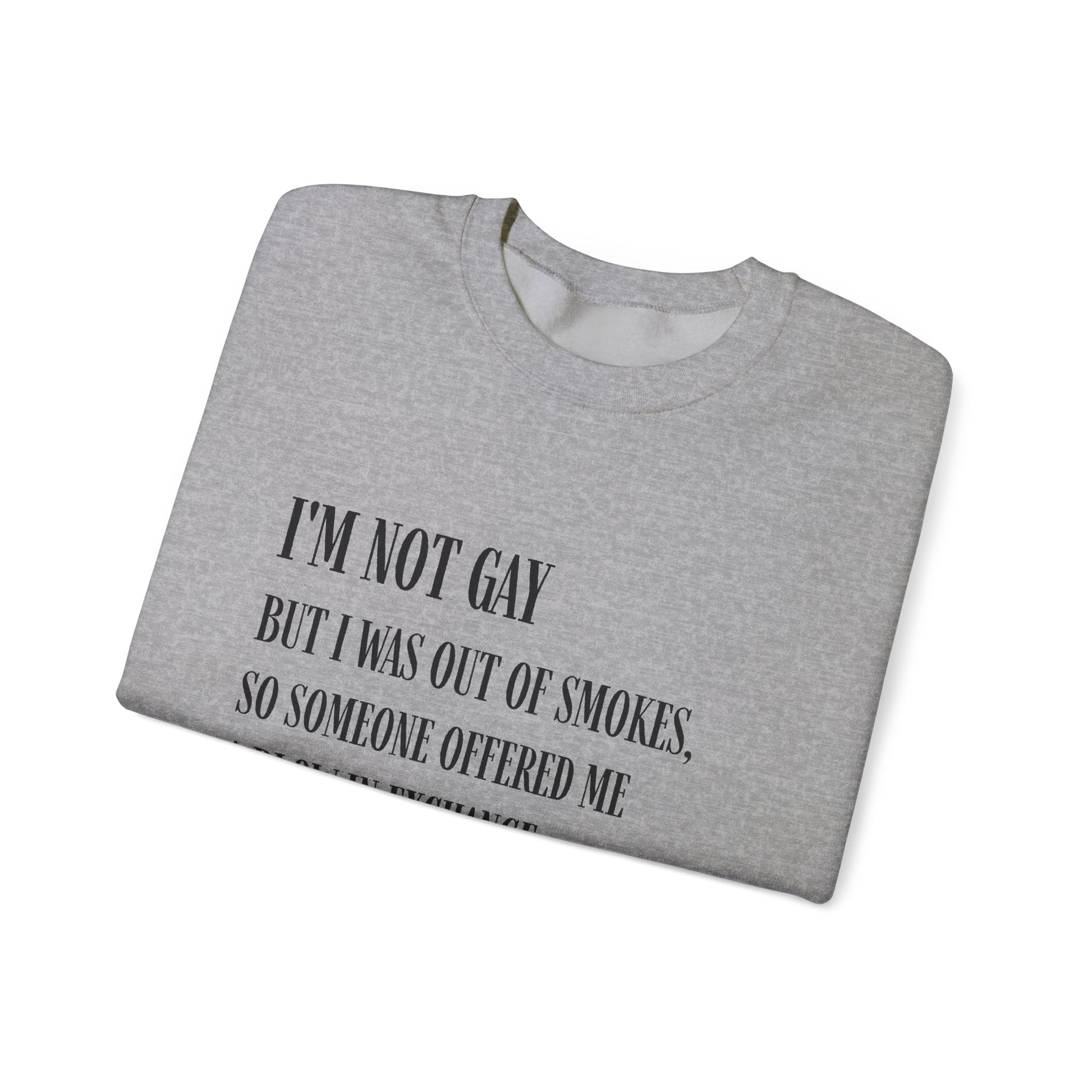I'm Not Gay But I Was Out of Smokes | Sweatshirt - Sweatshirt - The Lucky Wombat
