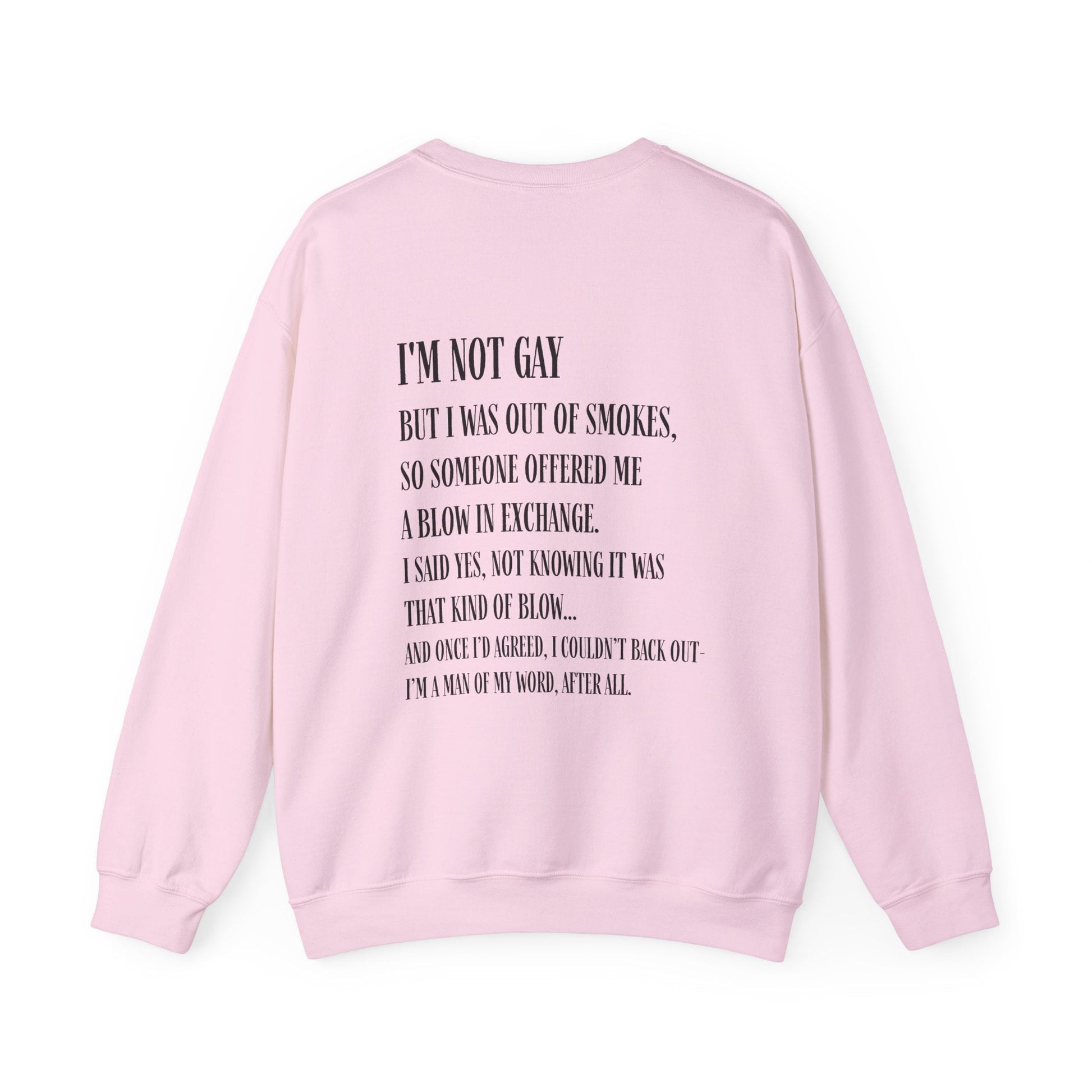 I'm Not Gay But I Was Out of Smokes Sweatshirt - Sweatshirt - The Lucky Wombat