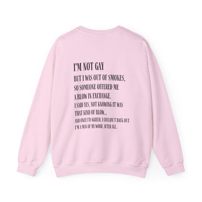 I'm Not Gay But I Was Out of Smokes Sweatshirt - Sweatshirt - The Lucky Wombat