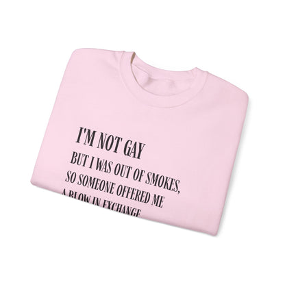 I'm Not Gay But I Was Out of Smokes Sweatshirt - Sweatshirt - The Lucky Wombat
