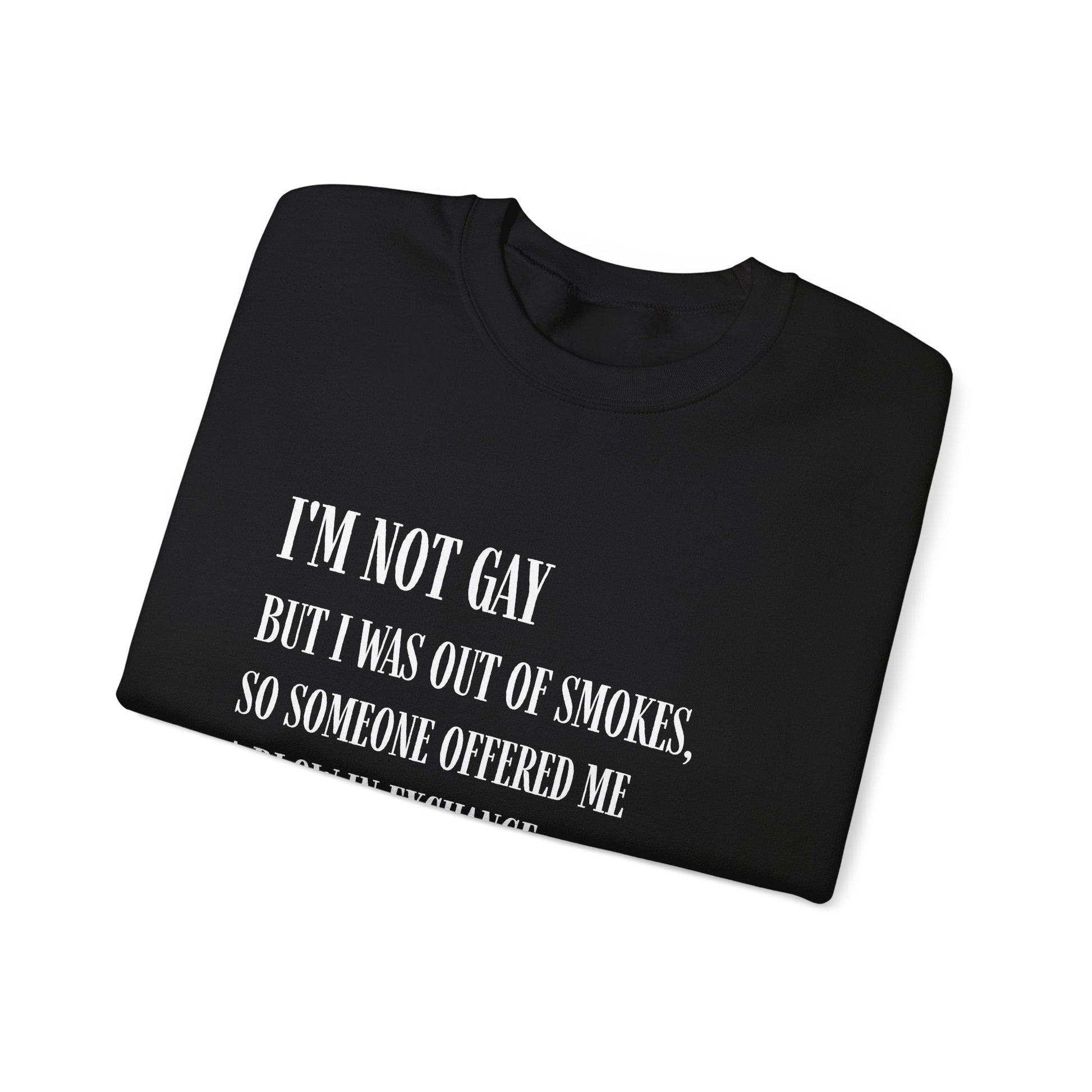 I'm Not Gay But I Was Out of Smokes | Sweatshirt - Sweatshirt - The Lucky Wombat