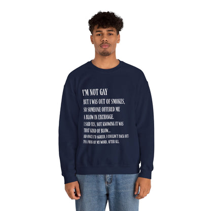 I'm Not Gay But I Was Out of Smokes Sweatshirt - Sweatshirt - The Lucky Wombat