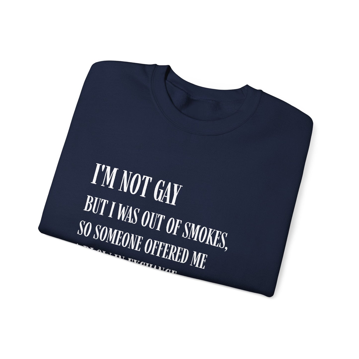 I'm Not Gay But I Was Out of Smokes | Sweatshirt - Sweatshirt - The Lucky Wombat
